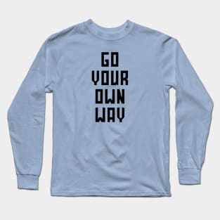 Go Your Own Way Long Sleeve T-Shirt